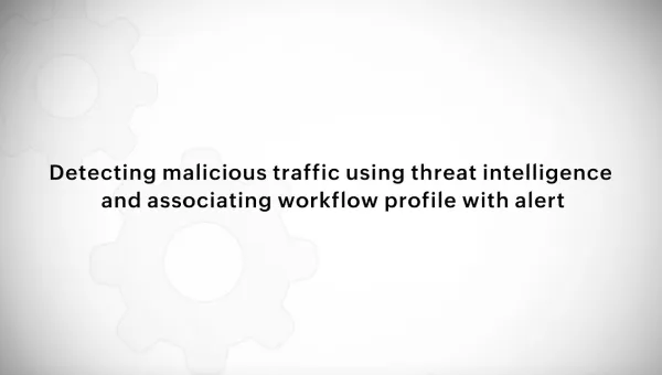 Detecting malicious traffic using threat intelligence and associating workflow profile with alert