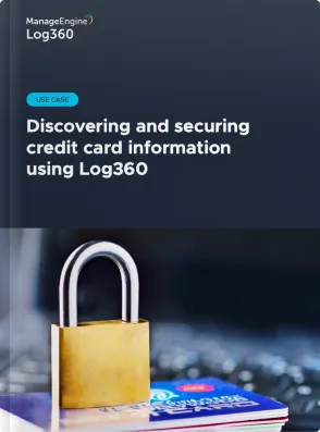 Discovering and securing credit card information using Log360
