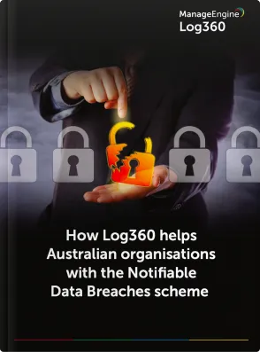 How Log360 helps Australian organizations with the Notifiable Data Breaches scheme