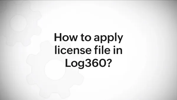 How to apply the license file in Log360?