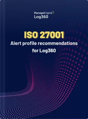 ISO 27001 - Alert profile recommendations for ManageEngine Log360