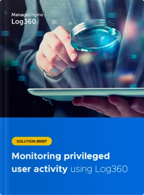 Monitor privileged user activity using Log360