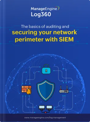 The basics of auditing and securing your network perimeter with SIEM