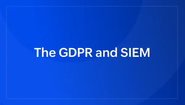 The GDPR and SIEM
