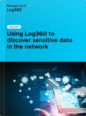 Using Log360 to discover sensitive data in the network
