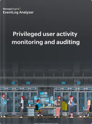 Privileged User Monitoring and Auditing using EventLog Analyzer