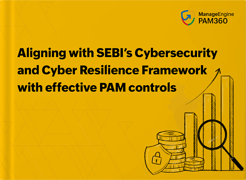 SEBI's New Cybersecurity Compliance with PAM Solution - ManageEngine PAM360