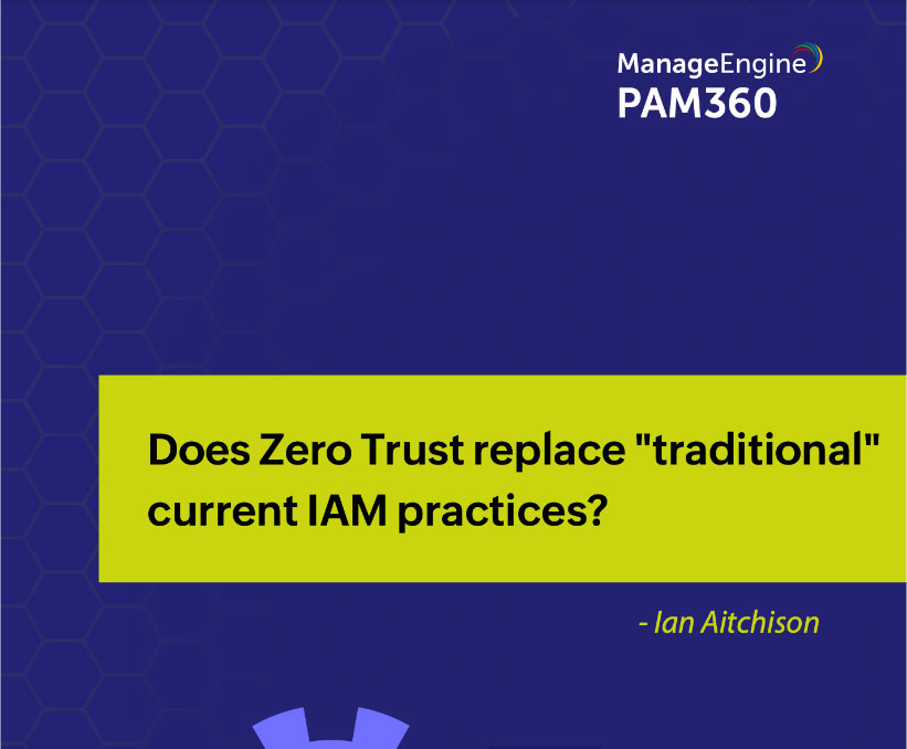 Does Zero Trust replace „traditional„ current IAM practices?